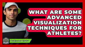What Are Some Advanced Visualization Techniques For Athletes? - The Racket Xpert