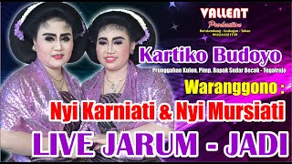 KARTIKO BUDOYO LIVE JARUM FULL SIANG