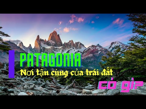 Video: Thời điểm tốt nhất để đến thăm Patagonia