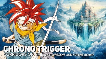 Chrono trigger - Corridors of time (Past, present and future remix)