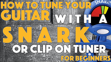 How To Tune Your Guitar With a Snark Tuner (Clip On Tuner) for Beginners