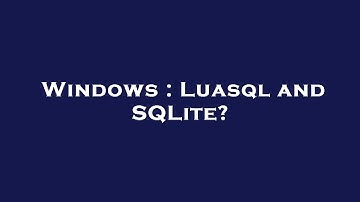 Windows : Luasql and SQLite?