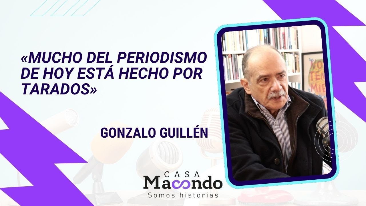«Mucho del periodismo de hoy está hecho por tarados»: Gonzalo Guillén