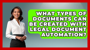 What Types of Documents Can Be Created With Legal Document Automation?
