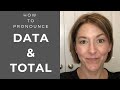 How to Pronounce DATA & TOTAL - American English Pronunciation Lesson