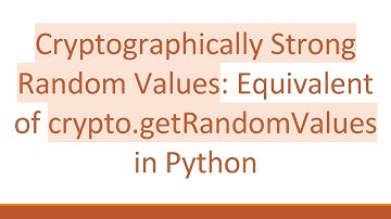 Cryptographically Strong Random Values: Equivalent of crypto.getRandomValues in Python