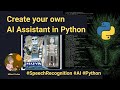 Create your own AI Assistant | Python | 2022