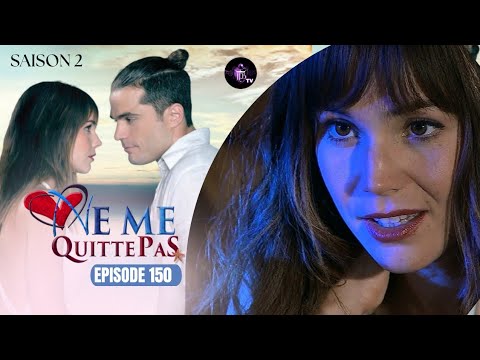 NE ME QUITTE PAS Episode 150 en franais