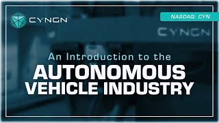 An Introduction to the Autonomous Vehicle Industry with Cyngn's VP of Business Development.