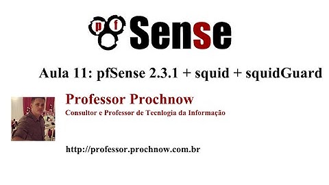 pfSense - Aula 11 - Instalação do pfSense 2.3.1 - squid + squidGuard - proxy | Professor Prochnow