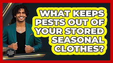 What Keeps **pests** Out Of Your **stored Seasonal Clothes**? - The Sharp Dressed Gent