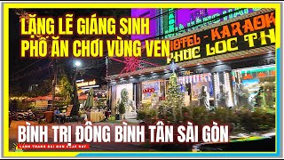 Sài Gòn LẶNG LẼ GIÁNG SINH PHỐ ĂN CHƠI VÙNG VEN | BÌNH TRỊ ĐÔNG BÌNH TÂN | Vùng Ven Sài Gòn Ngày Nay