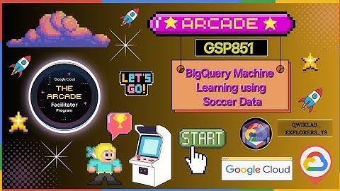 BigQuery Machine Learning using Soccer Data ☆GSP851 ●GCAF-24 #qwiklabs #arcade #gcp Arcade-athon ☁️🚀