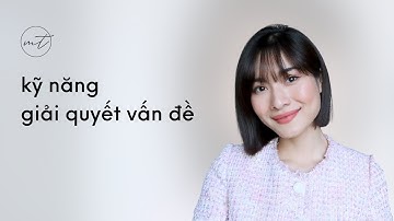 Kỹ năng giải quyết vấn đề | iammaitrang