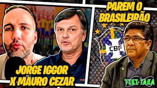 A TRETA entre Mauro Cezar e Jorge Iggor | É POR ISSO que o Brasileirão DEVE SER PARADO