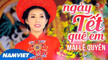 Ngày Tết Quê Em - Mai Lệ Quyên