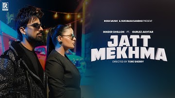 JATT MEKHMA (Official video ) Innder Dhillon | Gurlez Akhtar | Sukhman Sandhu | lATEST PUNJABI SONG