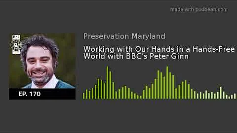 PreserveCast EP 170: Working with Our Hands in a H...