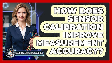 How Does Sensor Calibration Improve Measurement Accuracy?
