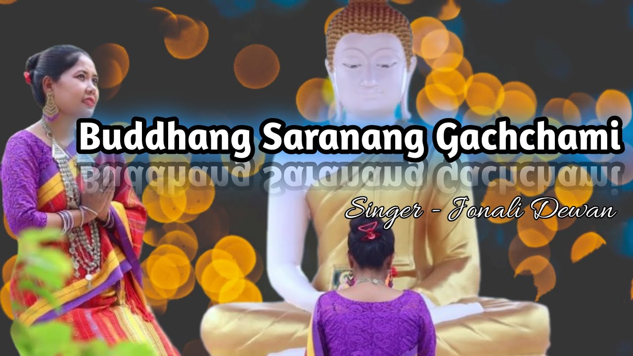 Buddhang Saranang Gachchami  New Chakma Buddha Song  by Jonali Dewan