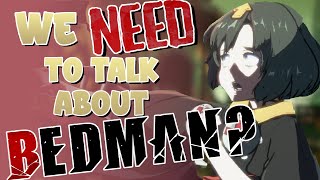 We Need To Talk About Bedman?