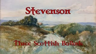 Stevenson - Three Scottish Ballads