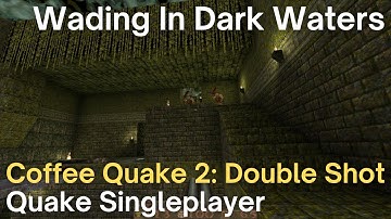 Quake Singleplayer - Coffee Quake 2: Double Shot  - Wading In Dark Waters (e3m10_bmfbr)