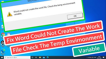 Fix Word Could Not Create The Work File Check The Temp Environment Variable