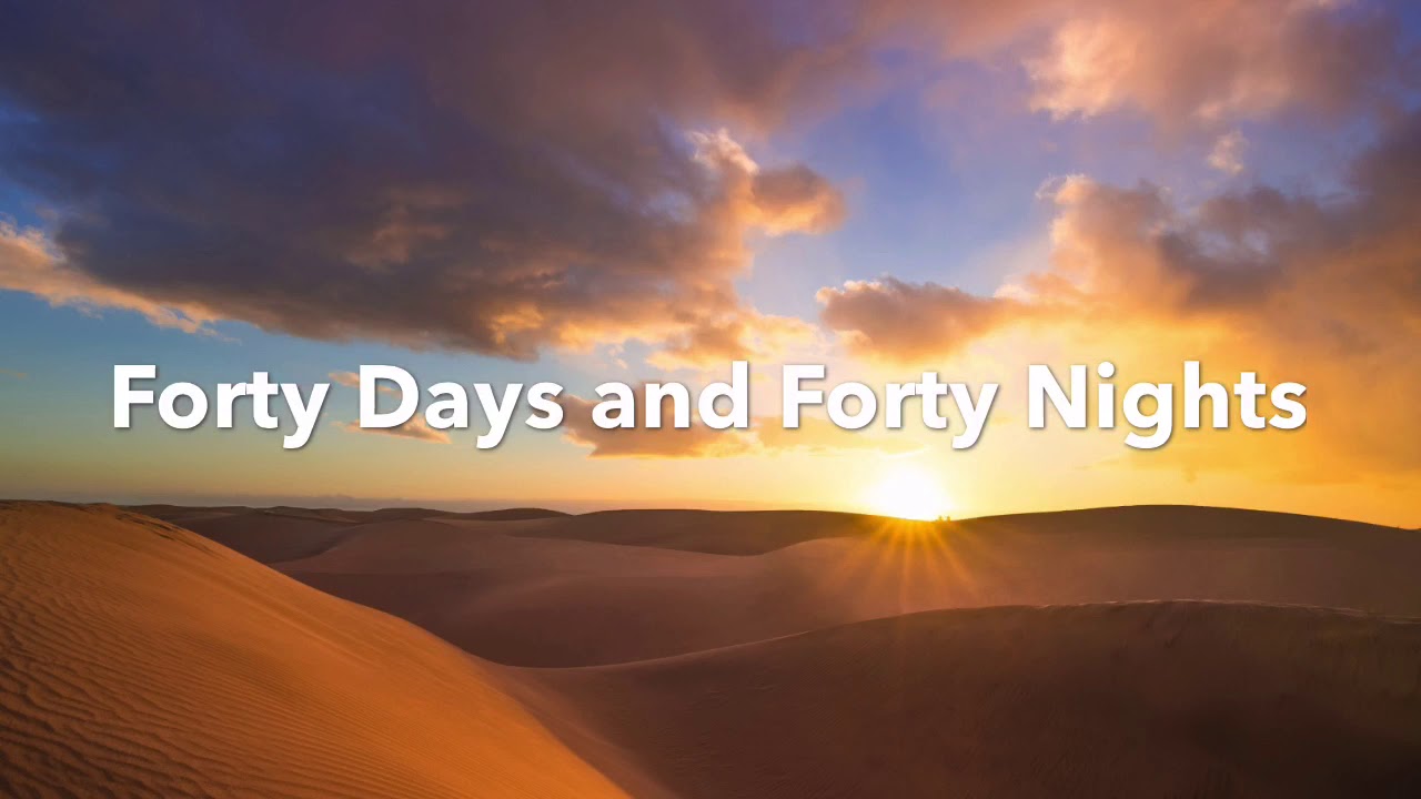 Hymn Forty Days And Forty Nights YouTube