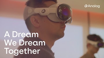 Inside Analog: Building a Team to Reimagine Reality