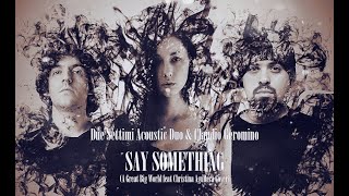 2/7 Acoustic Duo & Claudio Geromino - Say Something (Acoustic Cover)