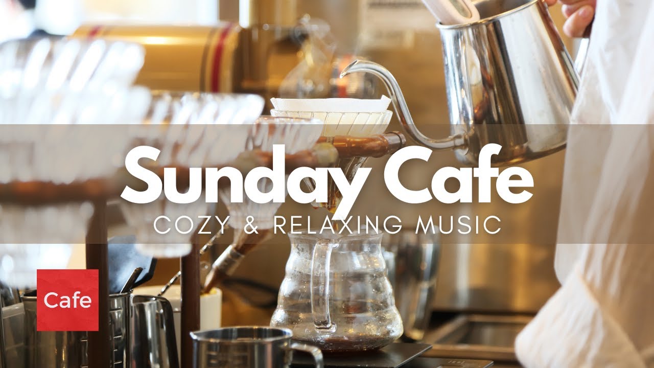 CAFE BGM - Relaxing Cafe Music Mix - Jazz, Bossa, Acoustic - Sunday Cafe Ambience