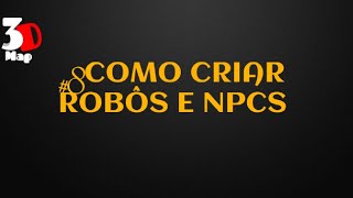 3D MAP CONSTRUTOR TUTORIAL #8 (ENSINANDO A CRIAR ROBÔS OU NPCS)_2019-2020_
