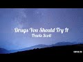 travis scott - drugs you should try it (lyrics)