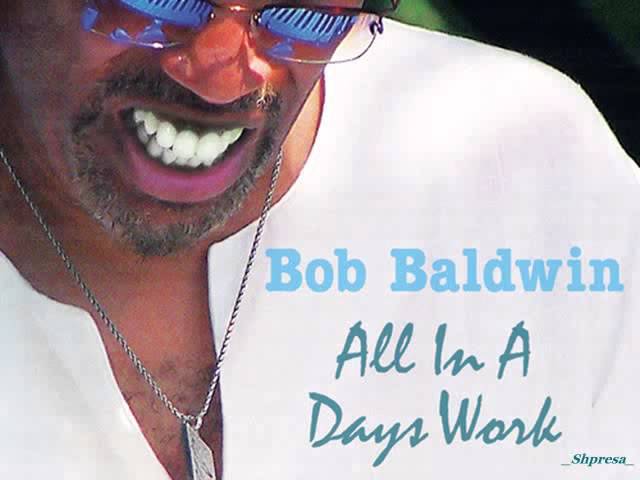 BOB BALDWIN - DAY O