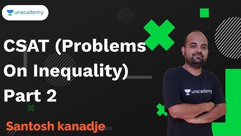 CSAT(Problems On Inequality) Part 2 I Santosh Kanadje I MPSC 2020