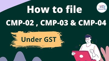 How to file GST Refund |  filing of cmp02 | how to file cmp03 | how to file cmp04