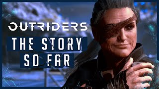 Outriders - Story Recap | What&#39;s Happened So Far?