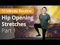 HIP OPENING Stretches (Part 1 of 3) | 10 Minute Daily Routines