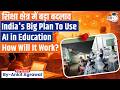 Govt to bring in AI tools in teaching: What is the plan, how it will work | Ankit Agrawal Study IQ