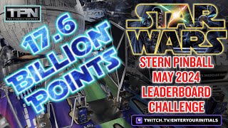 Stern Pinball's 2024 May Leaderboards - Star Wars - 17.6 Billion Point MEGA Score - Full gameplay
