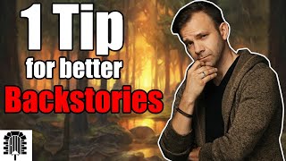 1 Tip for Better Backstories