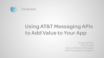 Using AT&T Messaging APIs to Add Value to Your App - Presented by the AT&T Developer Program