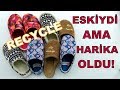 ESKİLERİ ATTIĞINIZA PİŞMAN OLACAKSINIZ! (Eski Terliklerin Geri Dönüşümü) / Recycling Of Old Slippers