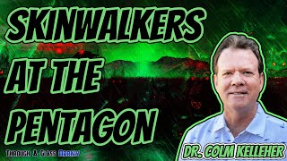 Skinwalkers at the Pentagon with Dr Colm Kelleher Episode 129