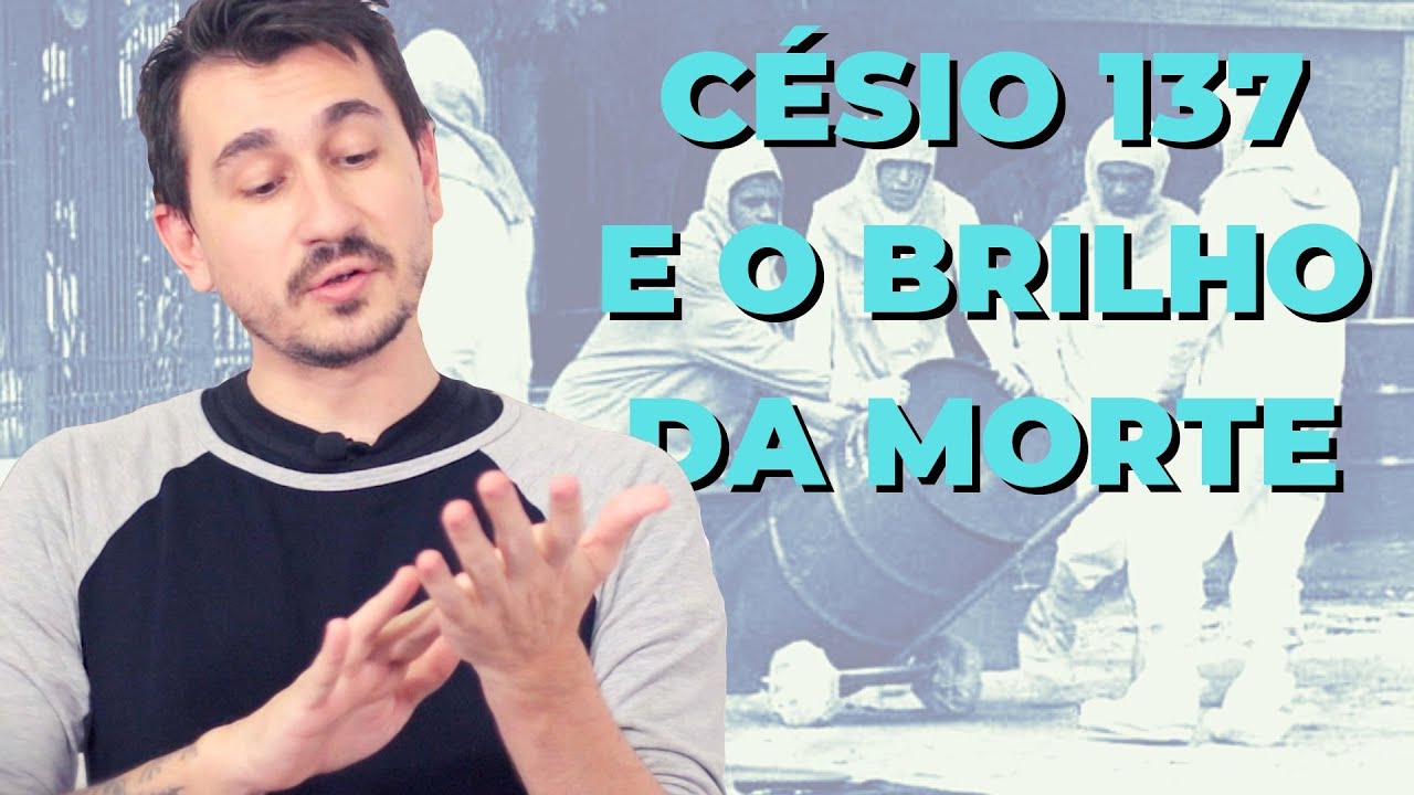 CÉSIO 137 E O BRILHO DA MORTE YouTube CÉSIO 137 E O BRILHO DA MORTE YouTube