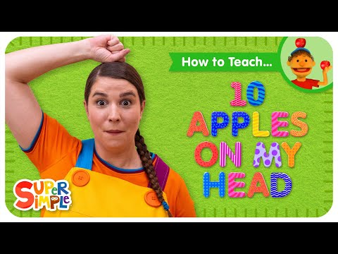 How To Teach the Super Simple Song "Ten Apples On My Head" - Silly Counting Song for Kids!