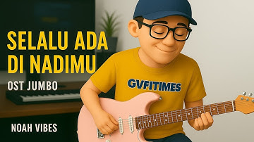 Selalu Ada Di Nadimu OST Jumbo || Vocal Ariel (Cover)