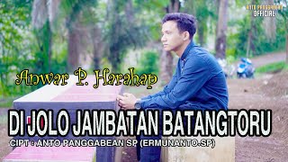 Di Jolo Jambatan Batangtoru - Anwar P. Harahap - Lagu Pop Tapsel Madina