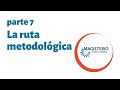 La ruta metodológica (parte 7)